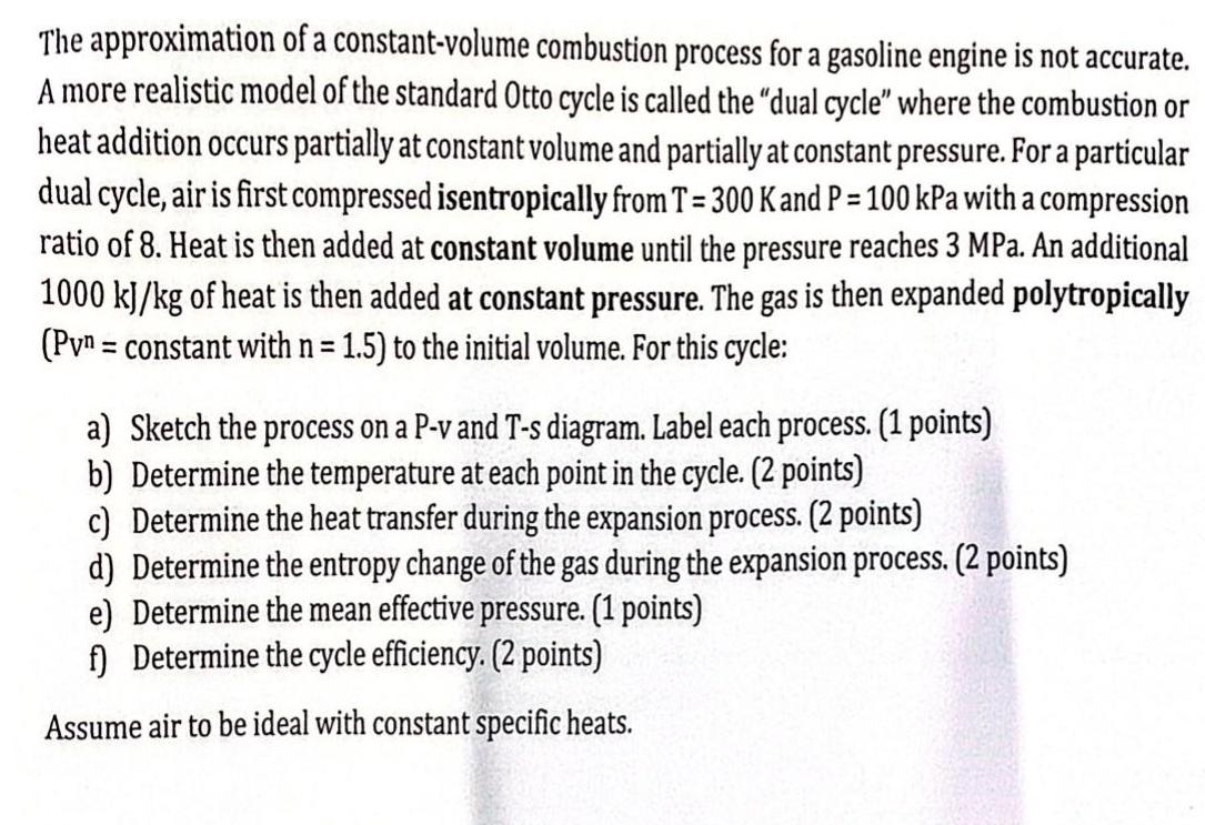 The approximation of a constant-volume combustion process for a gasoline engine is not accurate. A more