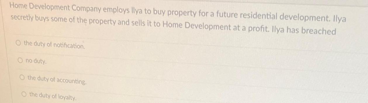 Home Development Company employs Ilya to buy property for a future residential development. Ilya secretly