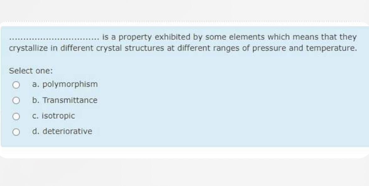 is a property exhibited by some elements which means that they crystallize in different crystal structures at