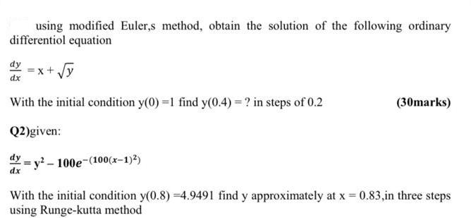 using modified Euler,s method, obtain the solution of the following ordinary differentiol equation y With the