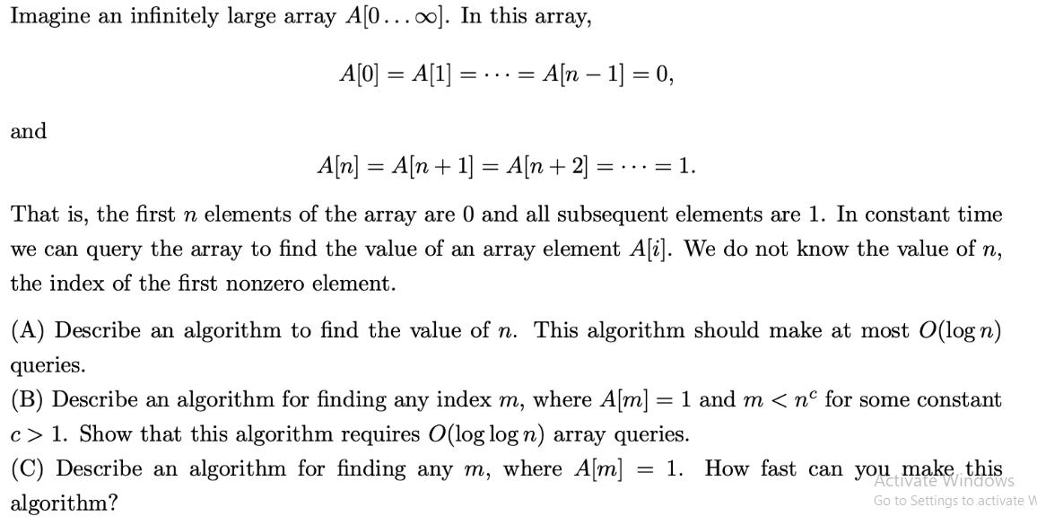 Imagine an infinitely large array A[0...]. In this array, A[0] = A[1] = and = A[n 1] = 0, == A[n] = A[n+ 1] =