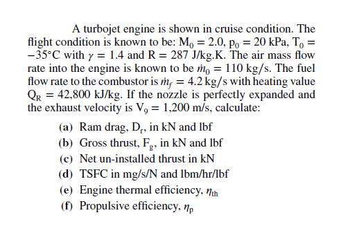 A turbojet engine is shown in cruise condition. The flight condition is known to be: M, = 2.0, Po = 20 kPa,