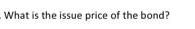 What is the issue price of the bond?