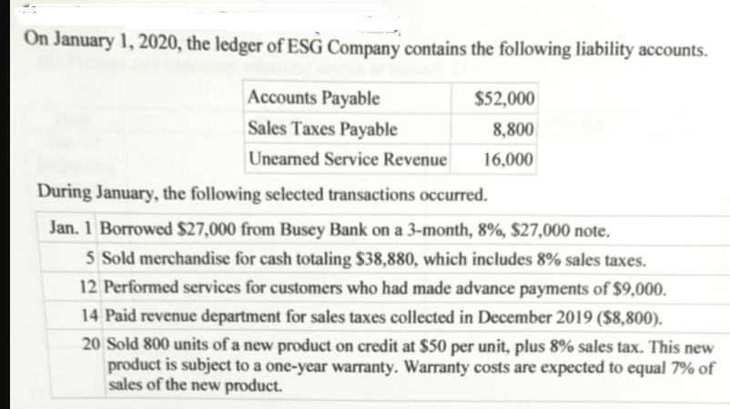 On January 1, 2020, the ledger of ESG Company contains the following liability accounts. Accounts Payable