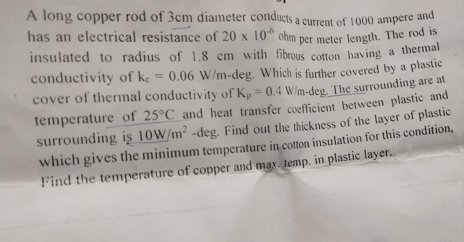 A long copper rod of 3cm diameter conducts a current of 1000 ampere and has an electrical resistance of 20 x