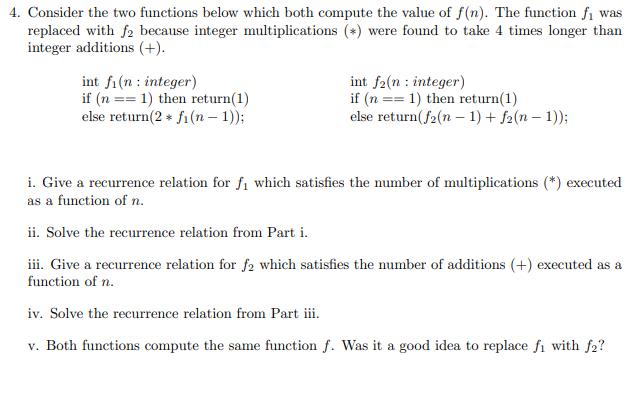 4. Consider the two functions below which both compute the value of f(n). The function fi was replaced with