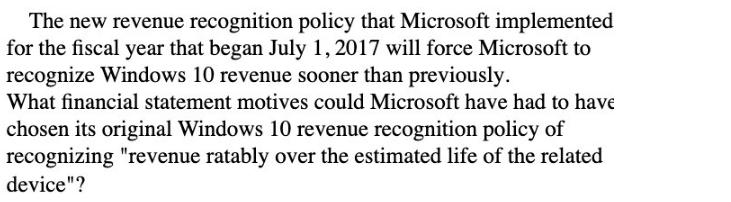 The new revenue recognition policy that Microsoft implemented for the fiscal year that began July 1, 2017