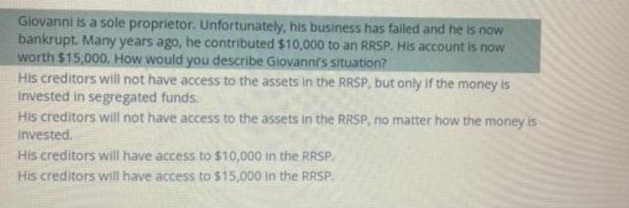 Giovanni is a sole proprietor. Unfortunately, his business has failed and he is now bankrupt. Many years ago,