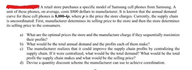 A retail store purchases a specific model of Samsung cell phones from Samsung. A unit of these phones, on