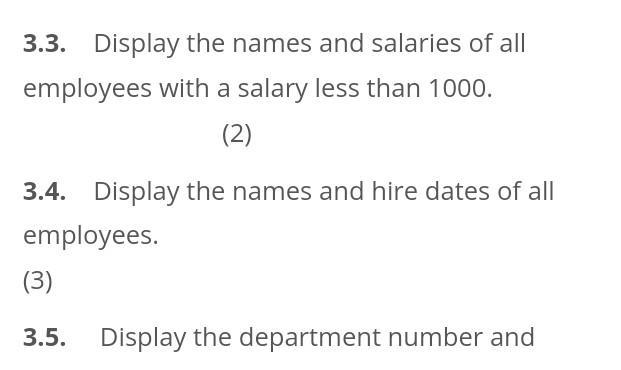 3.3. Display the names and salaries of all employees with a salary less than 1000. (2) 3.4. Display the names