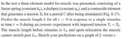 In the text a three element model for muscle was presented, consisting of a linear spring (constant ko), a