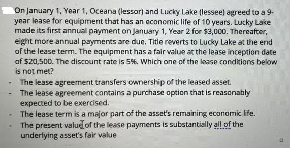 . On January 1, Year 1, Oceana (lessor) and Lucky Lake (lessee) agreed to a 9- year lease for equipment that