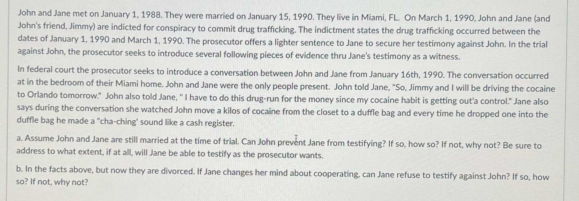 John and Jane met on January 1, 1988. They were married on January 15, 1990. They live in Miami, FL. On March