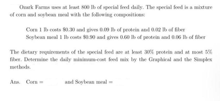 Ozark Farms uses at least 800 lb of special feed daily. The special feed is a mixture of corn and soybean