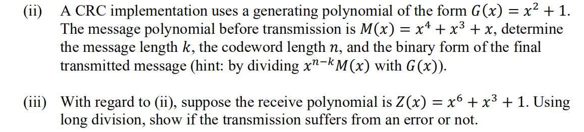 (ii) A CRC implementation uses a generating polynomial of the form G(x) = x + 1. The message polynomial