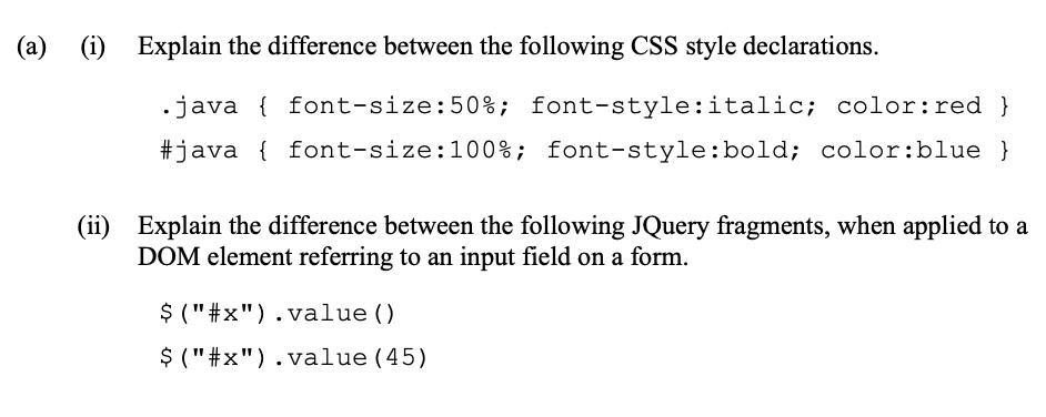 (a) (i) Explain the difference between the following CSS style declarations. .java { font-size: 50%;