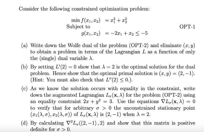 Consider the following constrained optimization problem: = min f(x1, x) x + x Subject to g(x, x2) = 2x + x  5
