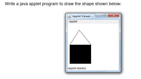 Write a java applet program to draw the shape shown below: Applet Viewer:... Applet Applet started.