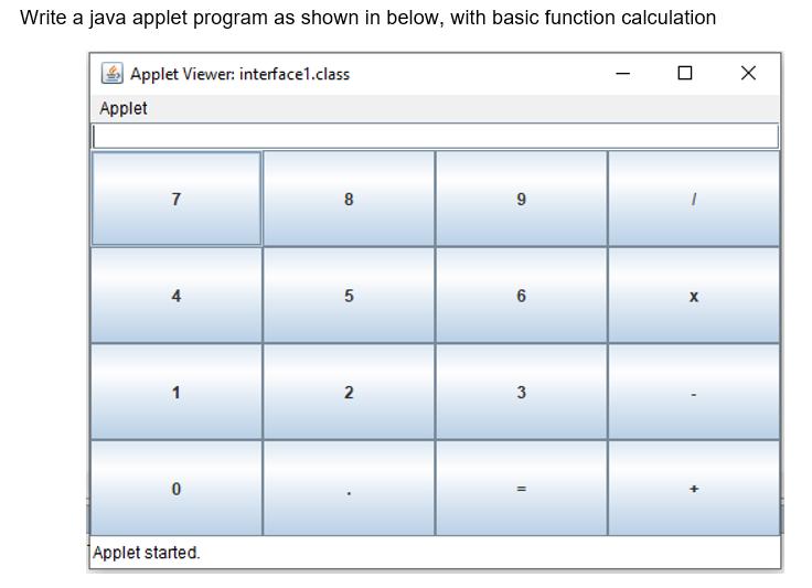 Write a java applet program as shown in below, with basic function calculation Applet Viewer: