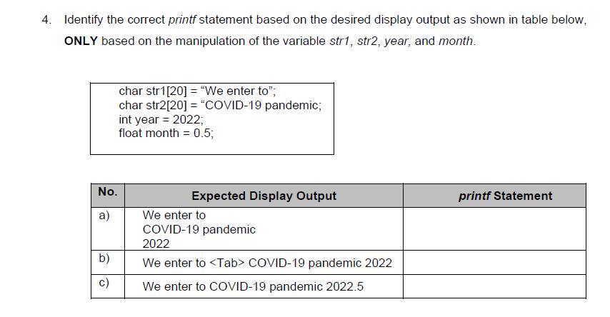 4. Identify the correct printf statement based on the desired display output as shown in table below, ONLY