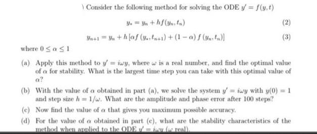 Consider the following method for solving the ODE y = f(y,t) y=Yn+hf (yn, ta) Yn+1=Yn+hlaf (y..t+1)+(1-a)
