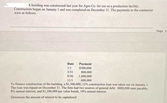 A building was constructed last year for Agro Co. for use as a production facility. Construction began on