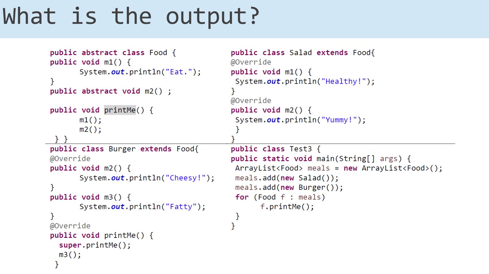 What is the output? public abstract class Food { public void m1() { } public abstract void m2();