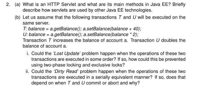 2. (a) What is an HTTP Servlet and what are its main methods in Java EE? Briefly describe how servlets are