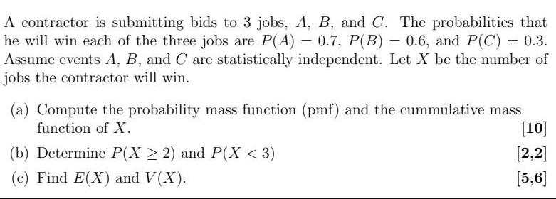 A contractor is submitting bids to 3 jobs, A, B, and C. The probabilities that he will win each of the three