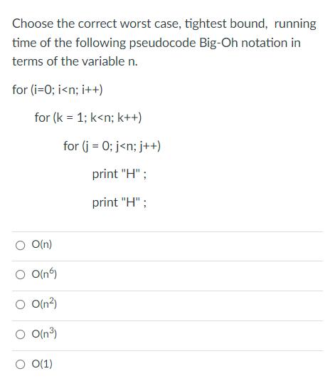 Choose the correct worst case, tightest bound, running time of the following pseudocode Big-Oh notation in