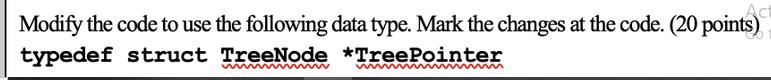 Modify the code to use the following data type. Mark the changes at the code. (20 points) typedef struct