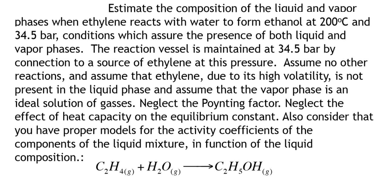 Estimate the composition of the liquid and vapor phases when ethylene reacts with water to form ethanol at