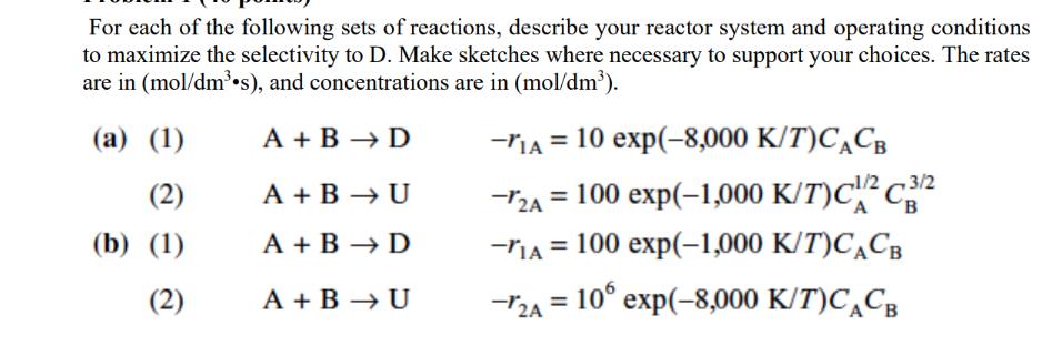 For each of the following sets of reactions, describe your reactor system and operating conditions to