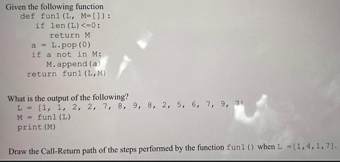 Given the following function def funl (L, M= []): if len (L)