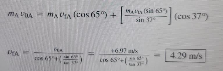 MADOA MAULA (cos 65) + UfA= DOA cos 65+ sin 65 tan 37 | 52] MAUIA (sin 65%) sin 37 +6.97 m/s sin 65 lan 37