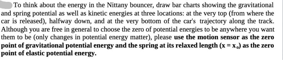 To think about the energy in the Nittany bouncer, draw bar charts showing the gravitational and spring