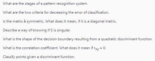 What are the stages of a pattern recognition system. What are the two criteria for decreasing the error of