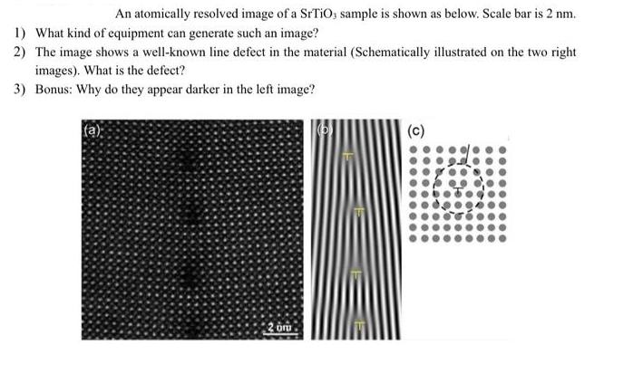 An atomically resolved image of a SrTiO, sample is shown as below. Scale bar is 2 nm. 1) What kind of