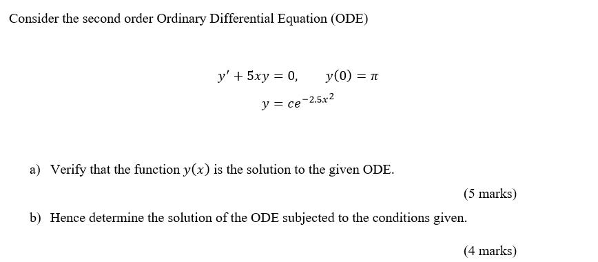 Consider the second order Ordinary Differential Equation (ODE) y' + 5xy = 0, y(0) = y = ce-2.5x = T[ a)