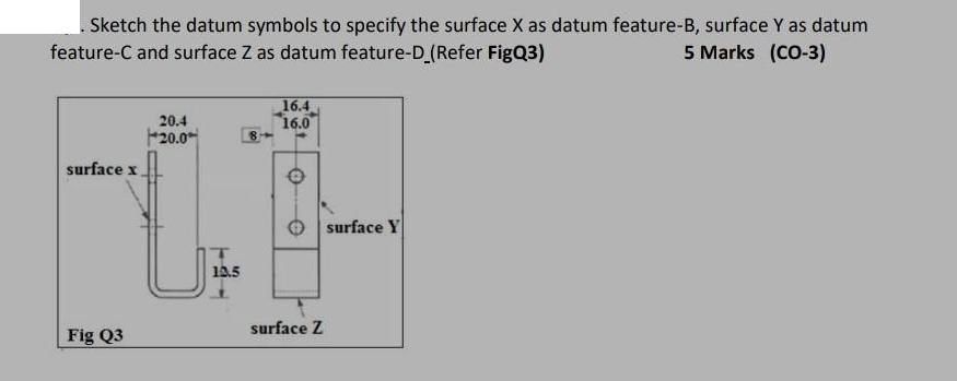 Sketch the datum symbols to specify the surface X as datum feature-B, surface Y as datum feature-C and