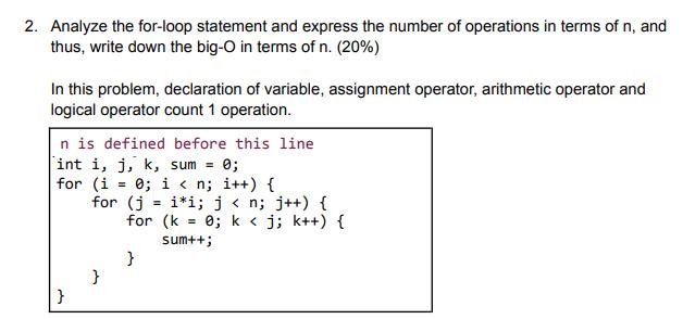 2. Analyze the for-loop statement and express the number of operations in terms of n, and thus, write down