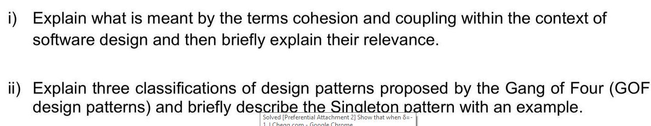i) Explain what is meant by the terms cohesion and coupling within the context of software design and then
