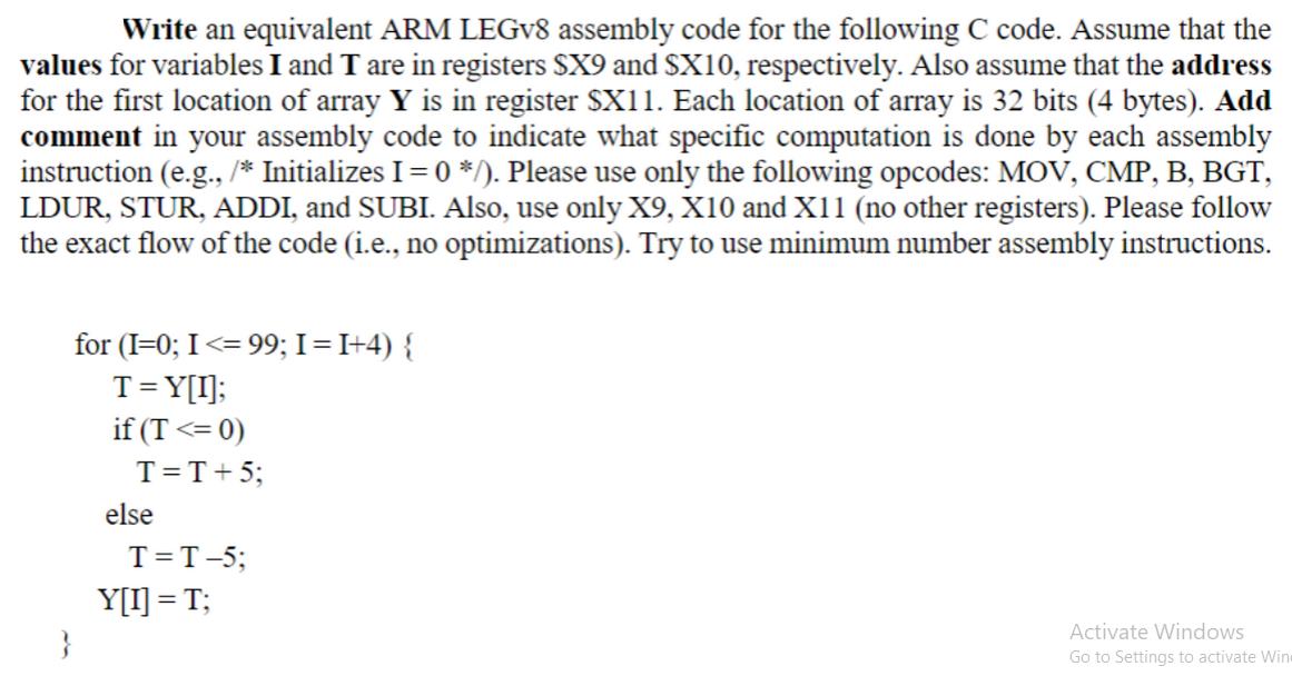 Write an equivalent ARM LEGv8 assembly code for the following C code. Assume that the values for variables I