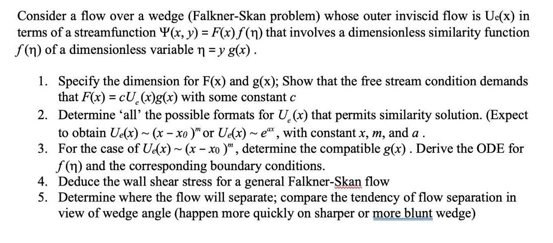 Consider a flow over a wedge (Falkner-Skan problem) whose outer inviscid flow is Ue(x) in terms of a