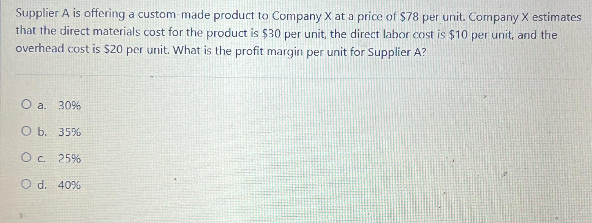 Supplier A is offering a custom-made product to Company X at a price of $78 per unit. Company X estimates