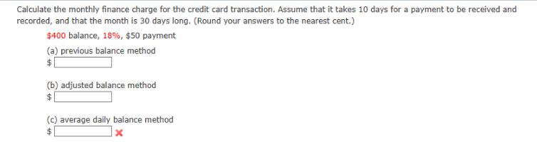 Calculate the monthly finance charge for the credit card transaction. Assume that it takes 10 days for a