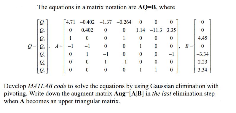 The equations in a matrix notation are AQ=B, where 9 2 Q Q = Q4 Q 26 9 4.71 -0.402 -1.37 -0.264 0 0 0.402 0 0
