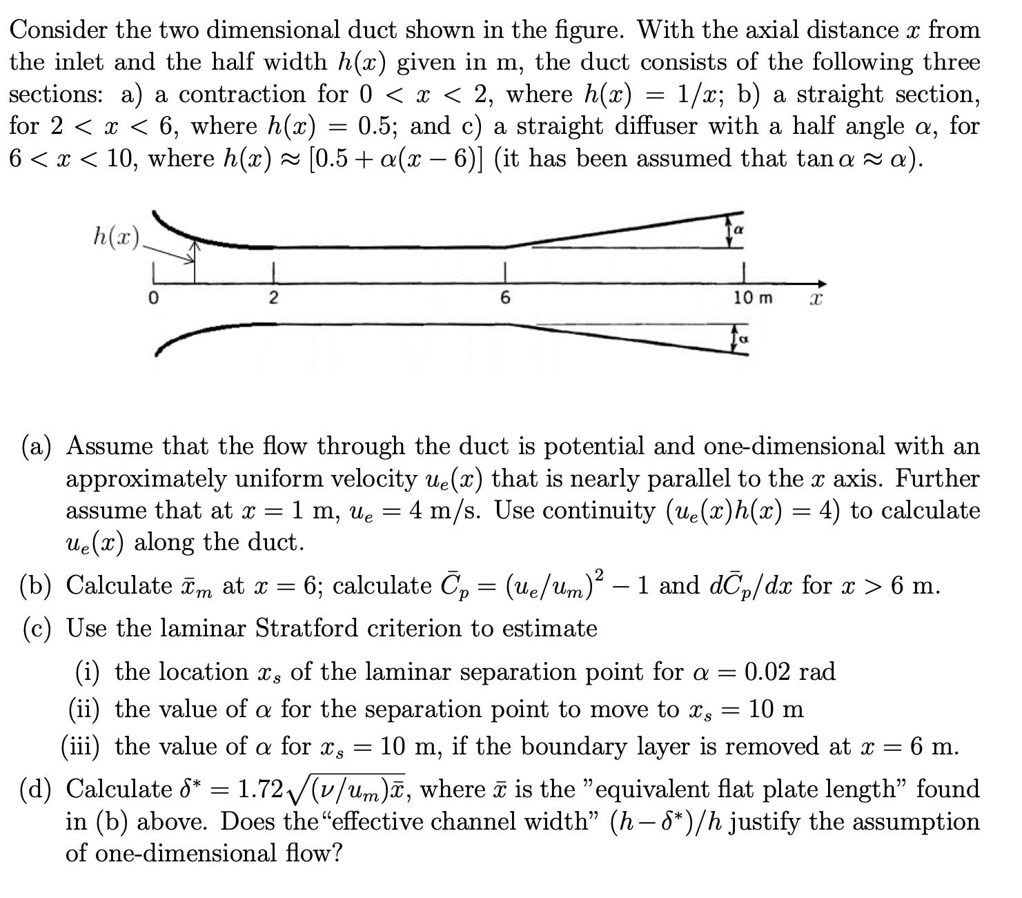 Consider the two dimensional duct shown in the figure. With the axial distance  from the inlet and the half