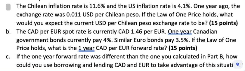 The Chilean inflation rate is 11.6% and the US inflation rate is 4.1%. One year ago, the exchange rate was