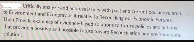 Critically analyze and address issues with past and current policies related to Environment and Economy as it